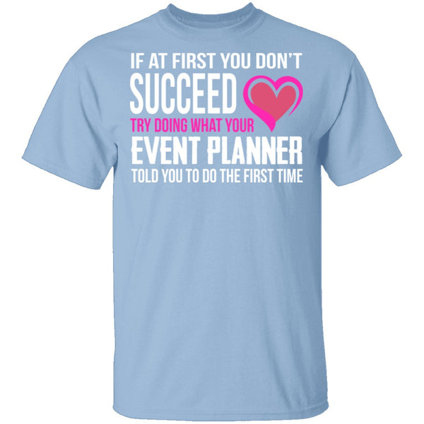 Do What Your Event Planner Told You To Do T-Shirt CustomCat