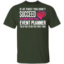 Do What Your Event Planner Told You To Do T-Shirt CustomCat