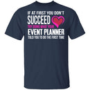 Do What Your Event Planner Told You To Do T-Shirt CustomCat