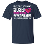 Do What Your Event Planner Told You To Do T-Shirt CustomCat
