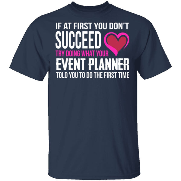 Do What Your Event Planner Told You To Do T-Shirt CustomCat
