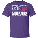 Do What Your Event Planner Told You To Do T-Shirt CustomCat