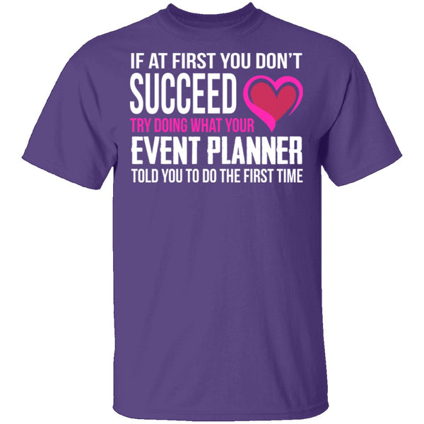 Do What Your Event Planner Told You To Do T-Shirt CustomCat