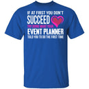 Do What Your Event Planner Told You To Do T-Shirt CustomCat