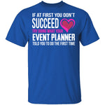 Do What Your Event Planner Told You To Do T-Shirt CustomCat