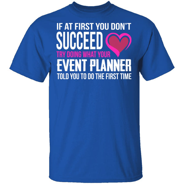 Do What Your Event Planner Told You To Do T-Shirt CustomCat