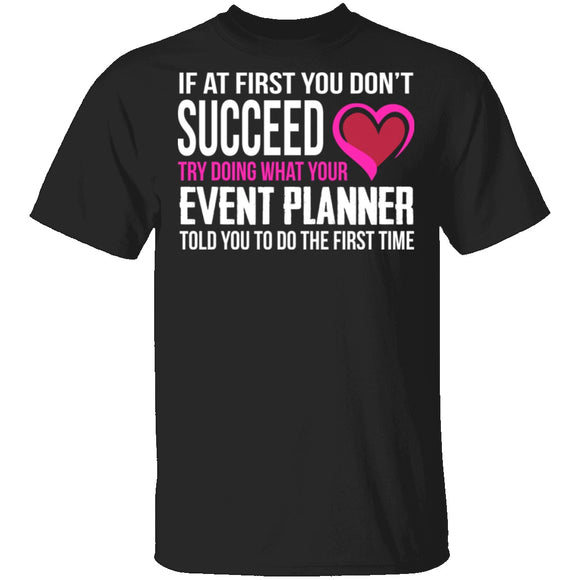 Do What Your Event Planner Told You To Do T-Shirt CustomCat
