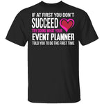 Do What Your Event Planner Told You To Do T-Shirt CustomCat