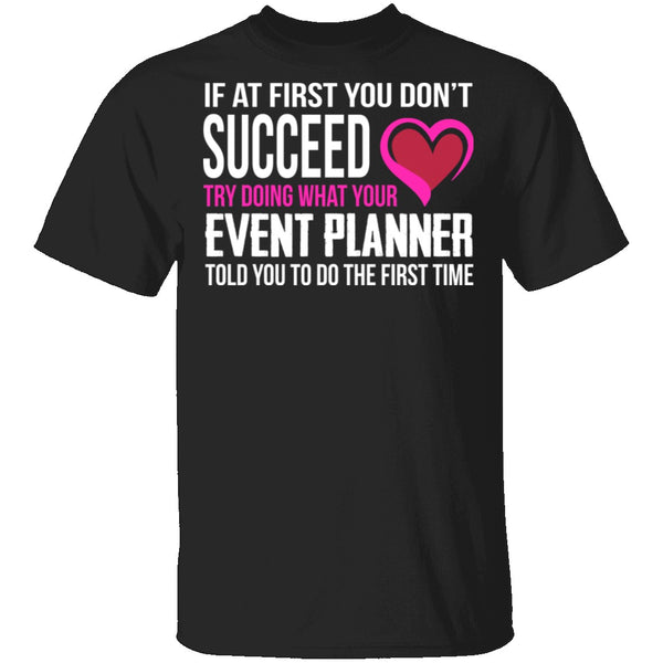 Do What Your Event Planner Told You To Do T-Shirt CustomCat