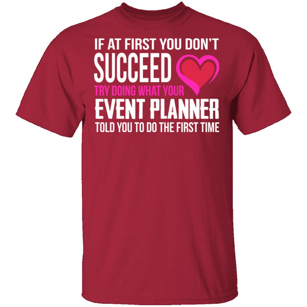 Do What Your Event Planner Told You To Do T-Shirt CustomCat