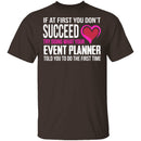 Do What Your Event Planner Told You To Do T-Shirt CustomCat