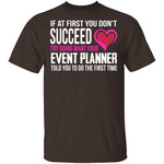 Do What Your Event Planner Told You To Do T-Shirt CustomCat