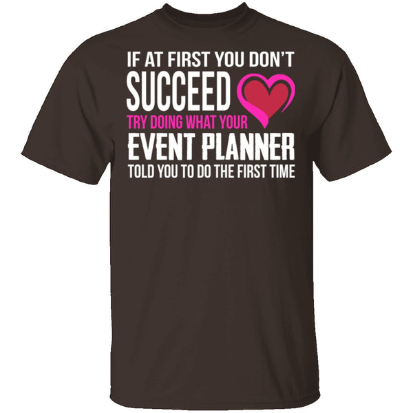 Do What Your Event Planner Told You To Do T-Shirt CustomCat