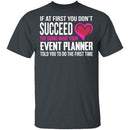 Do What Your Event Planner Told You To Do T-Shirt CustomCat