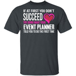 Do What Your Event Planner Told You To Do T-Shirt CustomCat