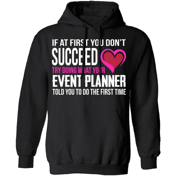 Do What Your Event Planner Told You To Do T-Shirt CustomCat