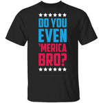 Do You Even Merica Bro T-Shirt CustomCat