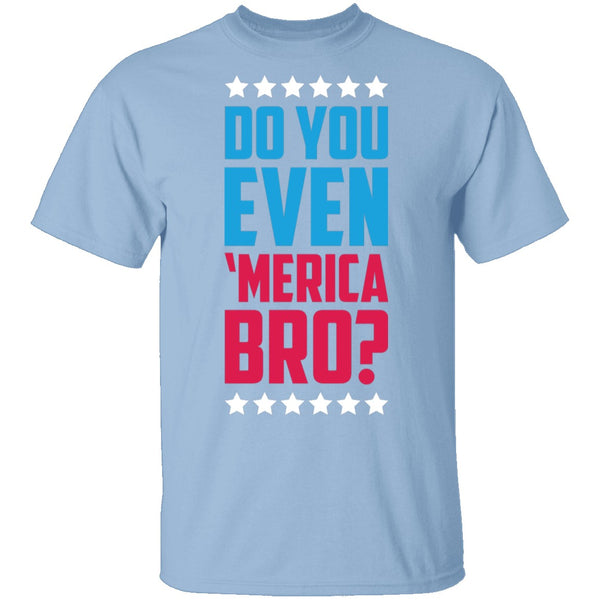 Do You Even Merica Bro T-Shirt CustomCat