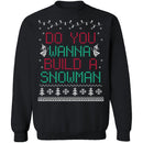 Do You Wanna Build A Snowman Ugly Christmas Sweater CustomCat
