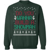 Do You Wanna Build A Snowman Ugly Christmas Sweater CustomCat