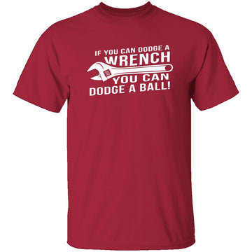 Dodge A Wrench Dodge A Ball T-Shirt CustomCat