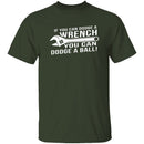 Dodge A Wrench Dodge A Ball T-Shirt CustomCat