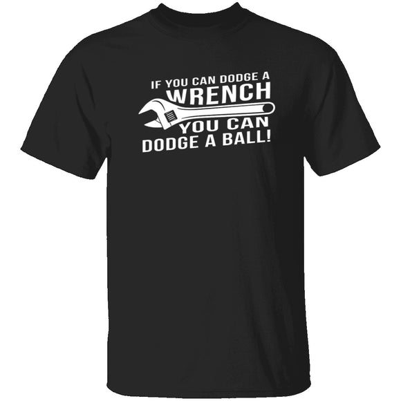 Dodge A Wrench Dodge A Ball T-Shirt CustomCat