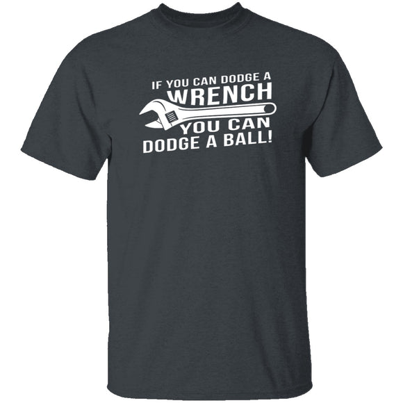 Dodge A Wrench Dodge A Ball T-Shirt CustomCat
