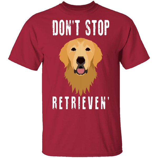 Dog Don't Stop Retrieven T-Shirt CustomCat