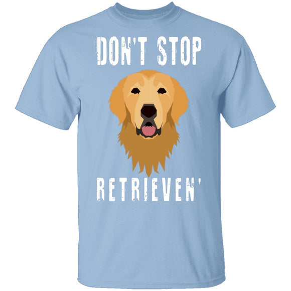 Dog Don't Stop Retrieven T-Shirt CustomCat