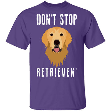 Dog Don't Stop Retrieven T-Shirt CustomCat