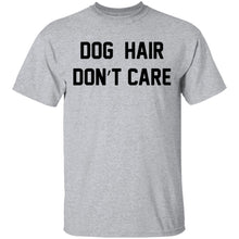 Dog Hair Don't Care T-Shirt