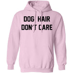 Dog Hair Don't Care T-Shirt CustomCat