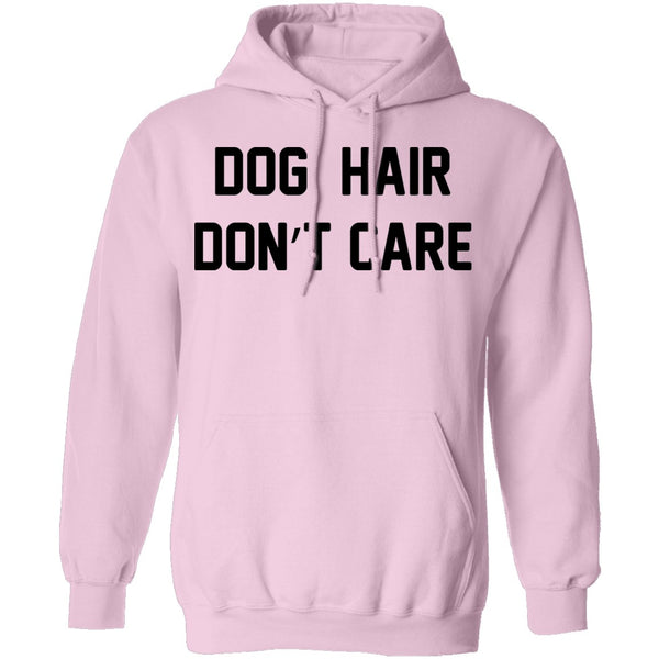 Dog Hair Don't Care T-Shirt CustomCat