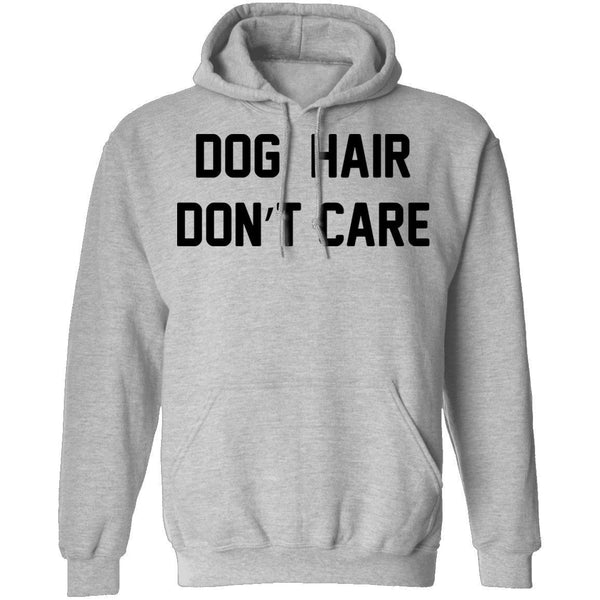 Dog Hair Don't Care T-Shirt CustomCat
