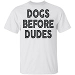 Dogs Before Dudes T-Shirt CustomCat