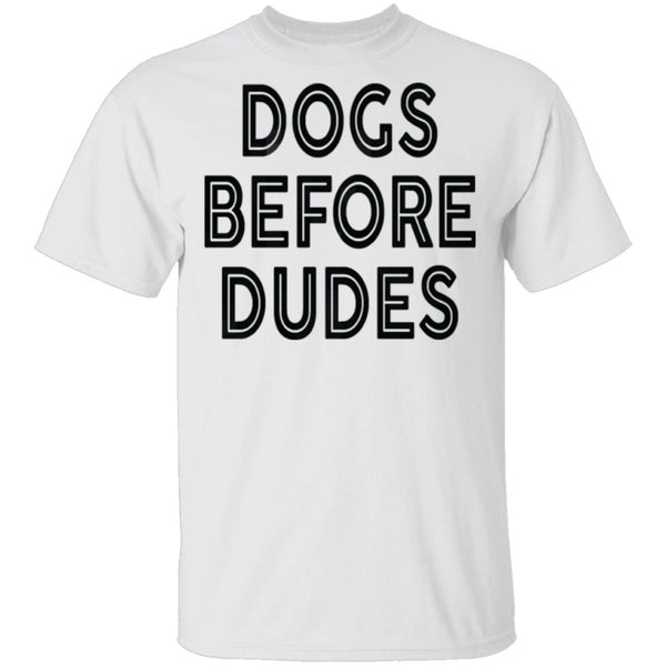 Dogs Before Dudes T-Shirt CustomCat
