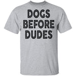 Dogs Before Dudes T-Shirt CustomCat