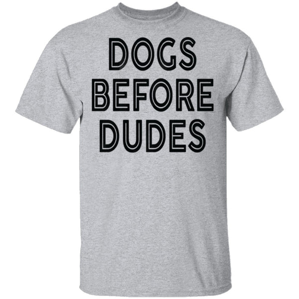 Dogs Before Dudes T-Shirt CustomCat
