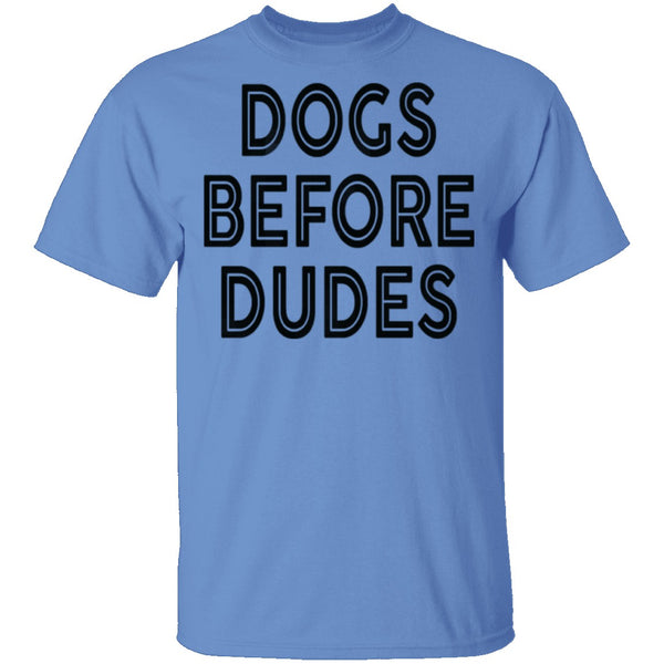 Dogs Before Dudes T-Shirt CustomCat