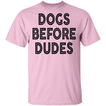 Dogs Before Dudes T-Shirt CustomCat