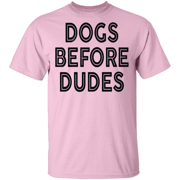 Dogs Before Dudes T-Shirt CustomCat