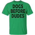 Dogs Before Dudes T-Shirt CustomCat