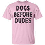 Dogs Before Dudes T-Shirt CustomCat