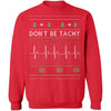 Don't Be Tachy Ugly Christmas T-Shirt CustomCat