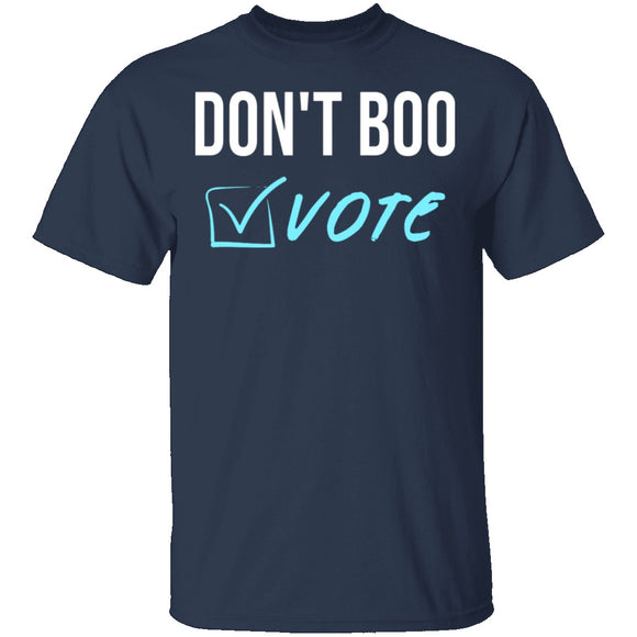 Don't Boo, Vote T-Shirt CustomCat