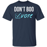 Don't Boo, Vote T-Shirt CustomCat