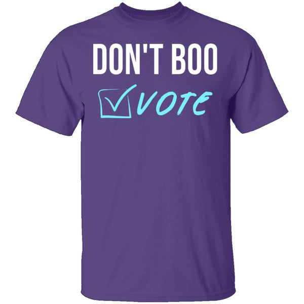 Don't Boo, Vote T-Shirt CustomCat
