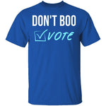 Don't Boo, Vote T-Shirt CustomCat