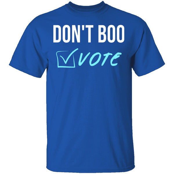 Don't Boo, Vote T-Shirt CustomCat
